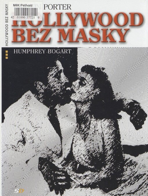Hollywood bez masky: Humphrey Bogart : utajená bouřlivá mladá léta světoznámé filmové hvězdy