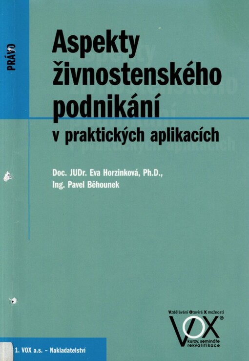Aspekty živnostenského podnikání v praktických aplikacích: živnostenské právo, daňová legislativa, sociální a zdravotní pojištění živnostníků