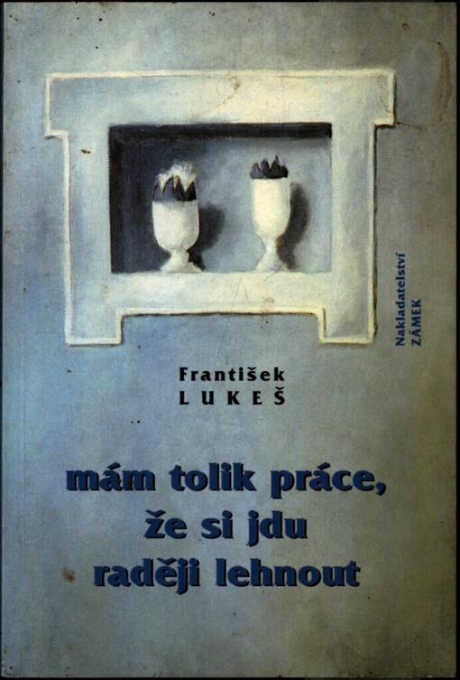 Mám tolik práce, že si jdu raději lehnout