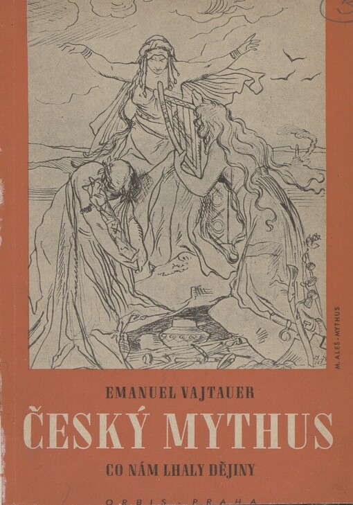 Český mythus =: [Der tschechische Mythus] : co nám lhaly dějiny
