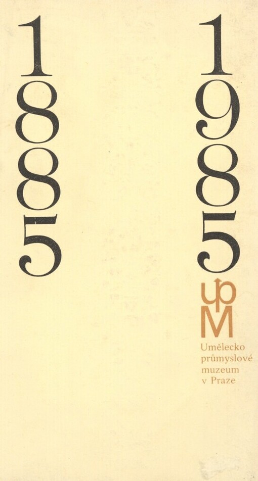 Uměleckoprůmyslové muzeum v Praze =: Kunstgewerbemuseum in Prag = Museum of Decorative Arts in Prague = Musée des arts décoratifs in [sic] Prague = Muzej dekorativnogo iskusstva v Prage : 1885-1985