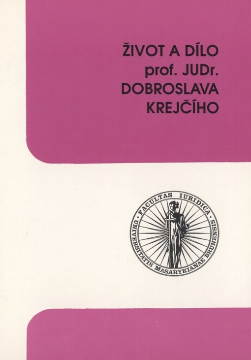 Život a dílo prof. JUDr. Dobroslava Krejčího
