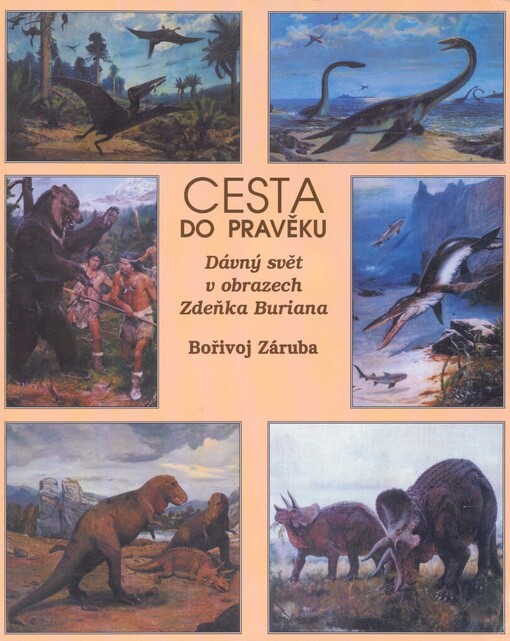 Cesta do pravěku: dávný svět v obrazech Zdeňka Buriana