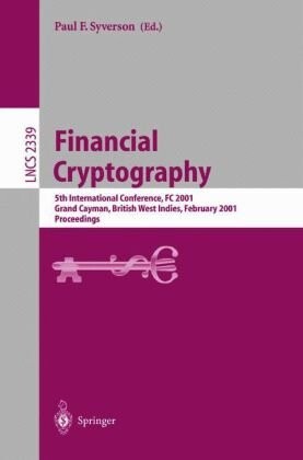 Financial Cryptography: 5th International Conference, FC 2001, Grand Cayman, British West Indies, February 19-22, 2001. Proceedings (Lecture Notes in Computer Science)