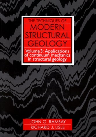 The techniques of modern structural geology. Vol. 3, Applications of continuum mechanics in structural geology