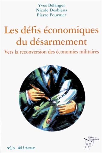 Les defis economiques du desarmement: Vers la reconversion des economies militaires (Science et conscience) (French Edition)