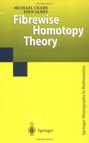 Fibrewise Homotopy Theory (Springer Monographs in Mathematics)