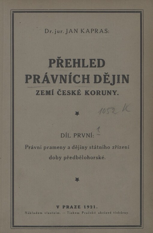 Přehled právních dějin zemí české koruny, Díl první, Právní prameny a dějiny státního zřízení doby předbělohorské