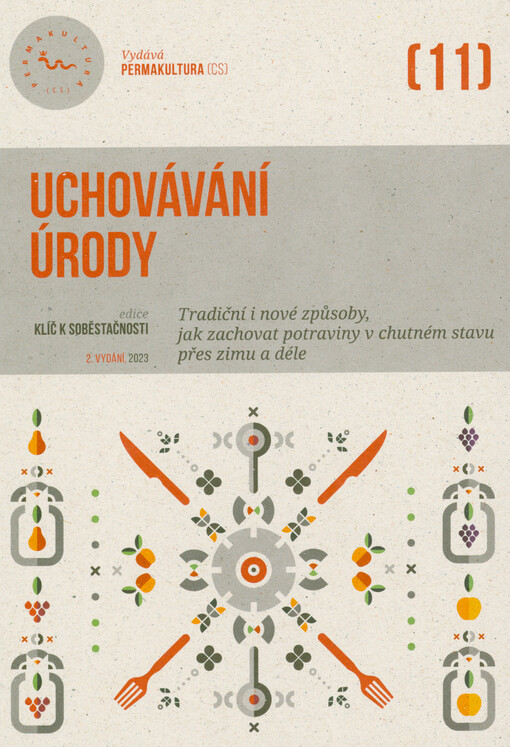 Uchovávání úrody : tradiční i nové způsoby, jak zachovat potraviny v chutném stavu přes zimu a déle