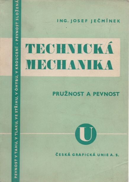 Technická mechanika pro vyšší průmyslové školy i pro praxi.Díl třetí,Pružnost a pevnost