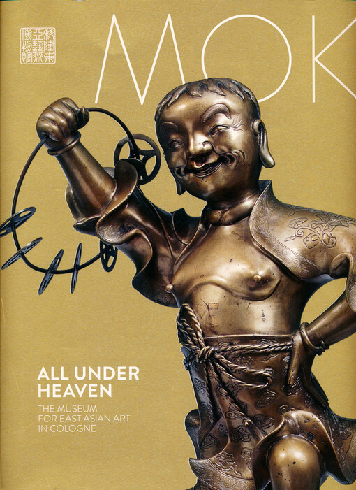 All under heaven : the Museum for East Asian Art in Cologne