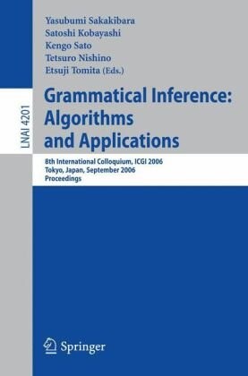 Grammatical inference : algorithms and applications : 8th international colloquium, ICGI 2006, Tokyo, Japan, September 20-22, 2006 : proceedings