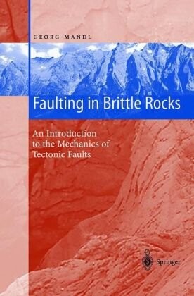 Faulting in Brittle Rocks: An Introduction to the Mechanics of Tectonic Faults
