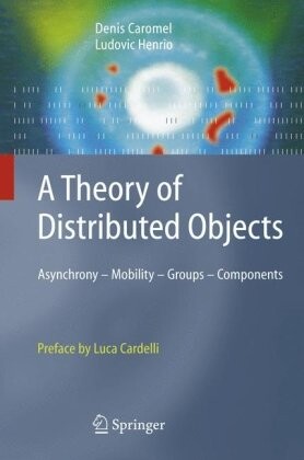 A theory of distributed objects : asynchrony, mobility, groups, components