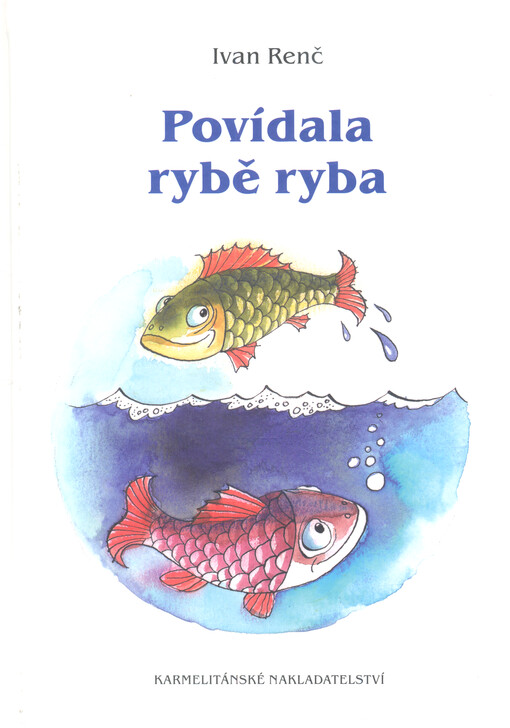 Povídala rybě ryba
