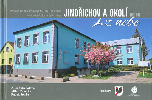 Jindřichov a okolí nejen z nebe = Jindřichov and its surroundings not only from heaven = Jindřichov i okolice nie tylko z nieba