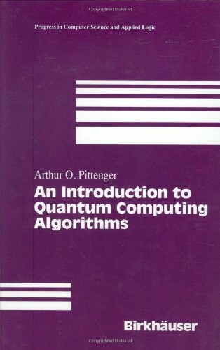 An Introduction to Quantum Computing Algorithms (Progress in Computer Science and Applied Logic (PCS))