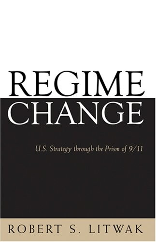 Regime Change: U.S. Strategy through the Prism of 9/11 (Woodrow Wilson Center Press)