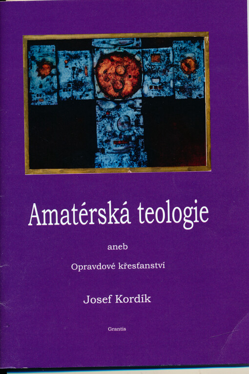 Amatérská teologie, aneb, Opravdové křesťanství