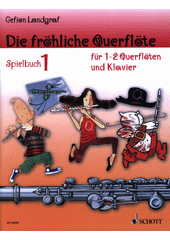 Die fröhliche Querflöte : Leichte Duette für 2 Querflöten und für Querflöte und Klavier. Spielbuch 1  (odkaz v elektronickém katalogu)