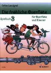 Die fröhliche Querflöte : Leichte Stücke für Querflöte und Klavier. Spielbuch 3 (odkaz v elektronickém katalogu)