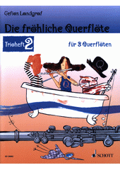 Die fröhliche Querflöte : Leichte Lieder und Stücke für 3 Querflöten. Trioheft 2  (odkaz v elektronickém katalogu)