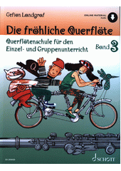 Die fröhliche Querflöte : Querflötenschule für den Einzel- und Gruppenunterricht. Band 3  (odkaz v elektronickém katalogu)