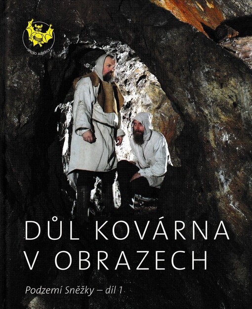 Podzemí Sněžky. Díl 1, Důl Kovárna v obrazech