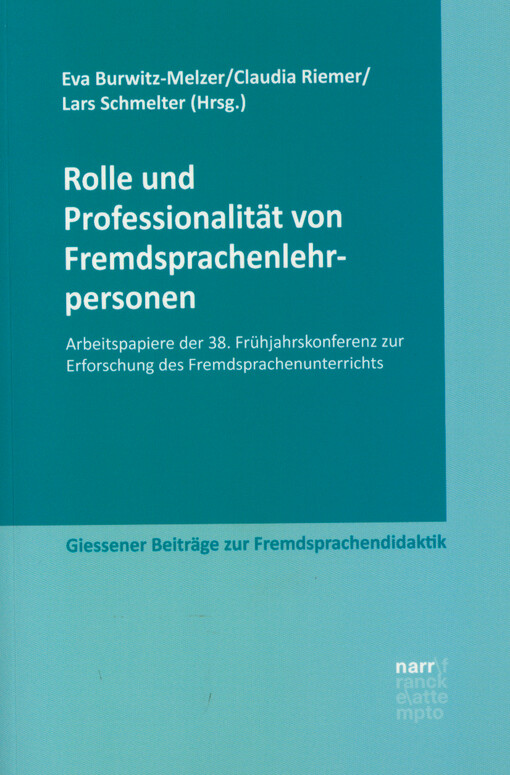 Rolle und Professionalität von Fremdsprachenlehrpersonen : Arbeitspapiere der 38. Frühjahrskonferenz zur Erforschung des Fremdsprachenunterrichts