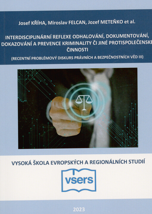 Interdisciplinární reflexe odhalování, dokumentování, dokazování a prevence kriminality či jiné protispolečenské činnosti - recentní problémový diskurs právních a bezpečnostních věd III