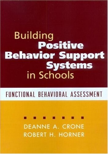 Building positive behavior support systems in schools : functional behavioral assessment