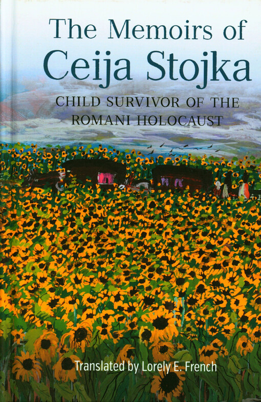 The memoirs of Ceija Stojka : child survivor of the Romani Holocaust
