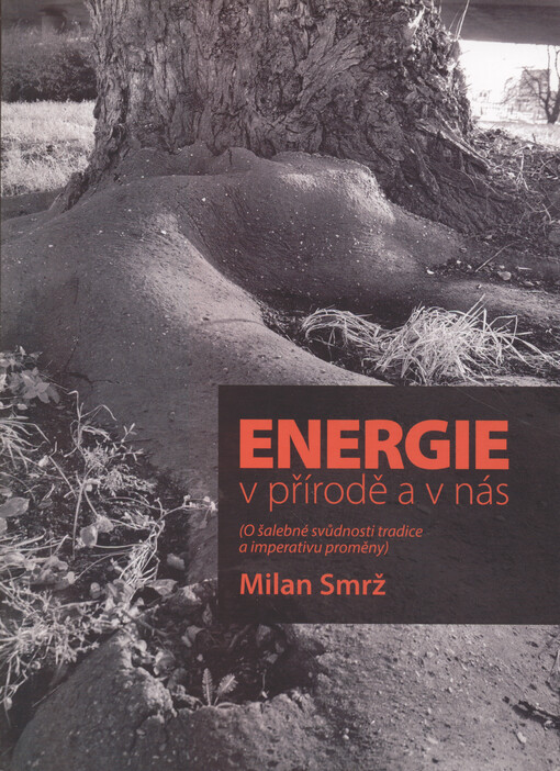 Energie v přírodě a v nás : (o šalebné svůdnosti tradice a imperativu proměny)