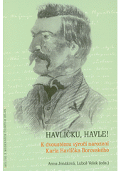 Havlíčku, Havle! : ke dvoustému výročí narození Karla Havlíčka Borovského  (odkaz v elektronickém katalogu)