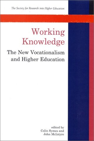 Working Knowledge: The New Vocationalism and Higher Education