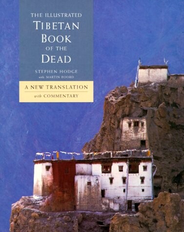 The illustrated Tibetan book of the dead : a new translation with commentary