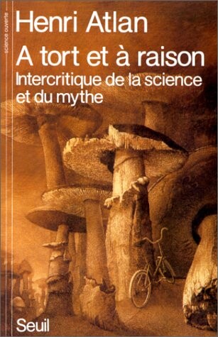 A tort et a raison : intercritique de la science et du mythe