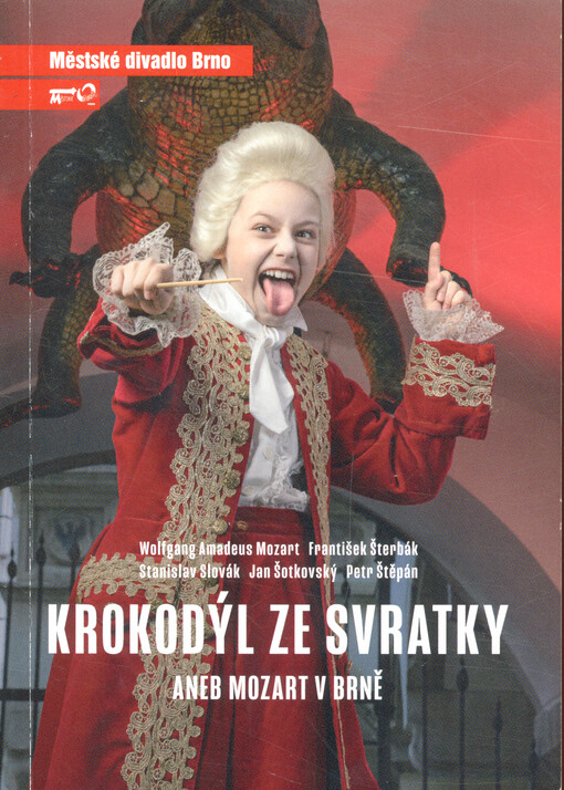 Wolfgang Amadeus Mozart, František Šterbák, Stanislav Slovák, Jan Šotkovský, Petr Štěpán, Krokodýl ze Svratky, aneb, Mozart v Brně : desátá inscenace sedmdesáté osmé sezóny 2022/2023 : světová premiéra 3. června 2023