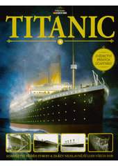 Titanic : velká kniha : kompletní příběh stavby & zkázy nejslavnější lodi všech dob : svědectví přímých účastníků  (odkaz v elektronickém katalogu)