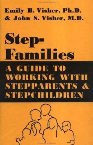 Stepfamilies: A Guide To Working With Stepparents And Stepchildren