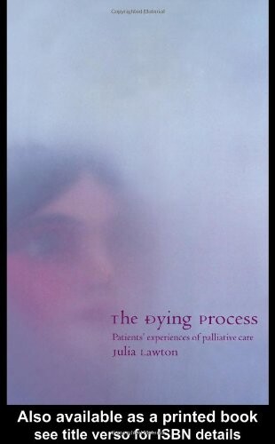 The dying process : patients' experiences of palliative care