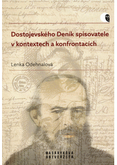 Dostojevského Deník spisovatele v kontextech a konfrontacích  (odkaz v elektronickém katalogu)