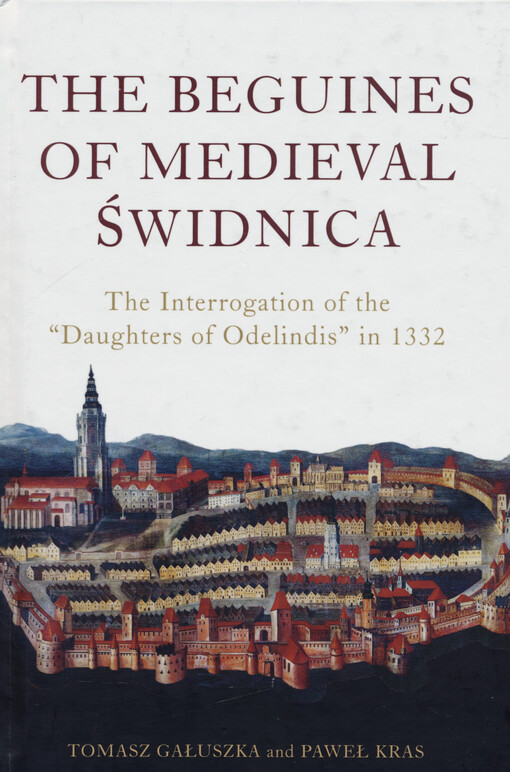 The Beguines of medieval Świdnica : the interrogation of the 