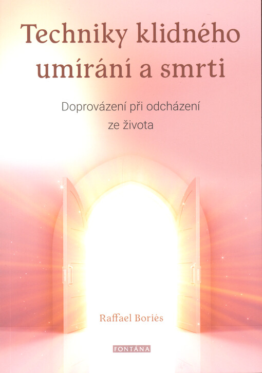 Techniky klidného umírání a smrti : doprovázení při odcházení ze života