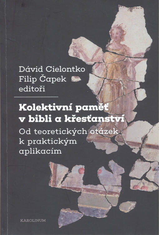 Kolektivní paměť v bibli a křesťanství : od teoretických otázek k praktickým aplikacím
