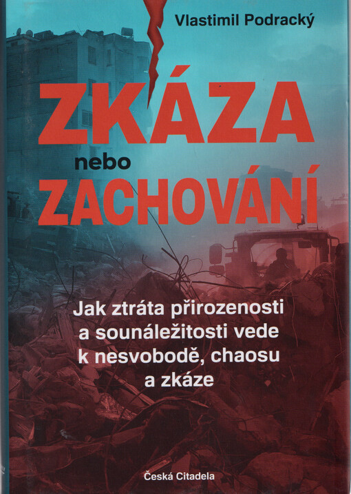 Zkáza nebo zachování : jak ztráta přirozenosti a sounáležitosti vede k nesvobodě, chaosu a zkáze