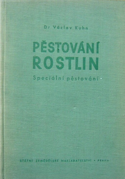 Pěstování rostlin :speciální pěstování, učební text dpro zemědělské technické a mistrovské školy oboru pěstitelského