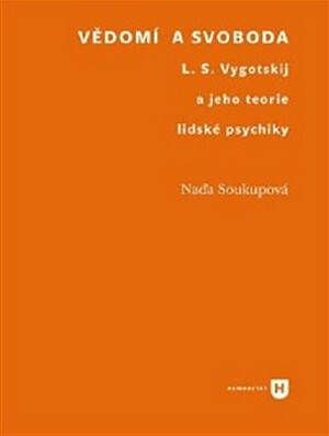 Vědomí a svoboda :L.S. Vygotskij a jeho teorie lidské psychiky