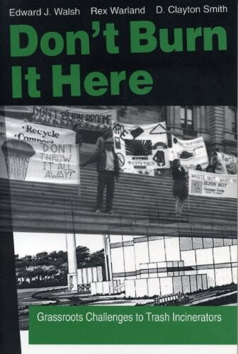 Don't Burn It Here: Grassroots Challenges to Trash Incinerators