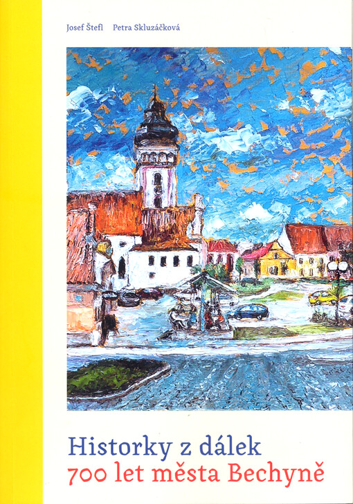 Historky z dálek : 700 let města Bechyně
